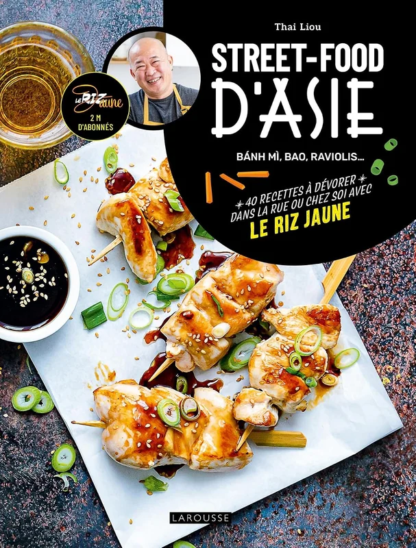 Street Food d'Asie: + 40 recettes à dévorer dans la rue ou chez soi avec le riz jaune