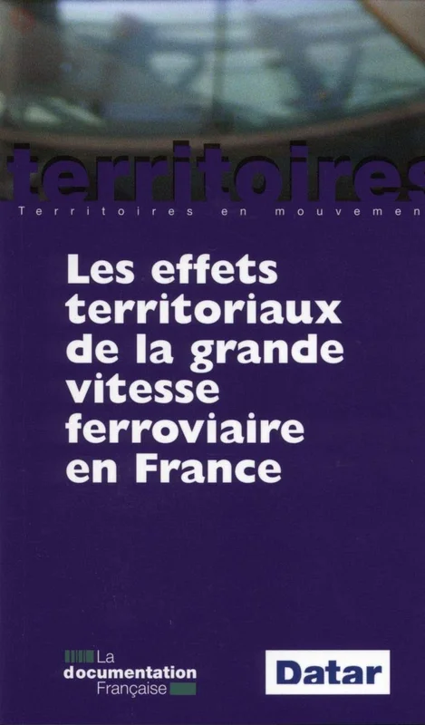 Les effets territoriaux de la grande vitesse ferroviaire en France