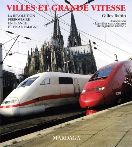 Villes et grande vitesse : La Révolution ferroviaire en France et en Allemagne