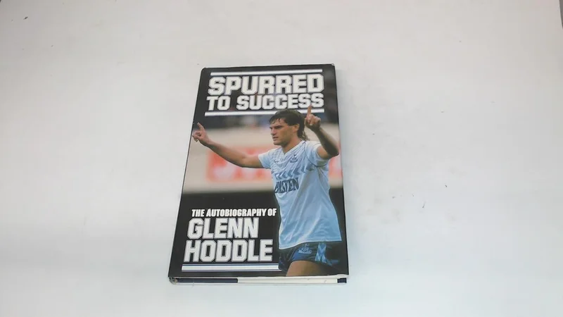 Spurred to Success: Autobiography of Glenn Hoddle (A Queen Anne Press book)
