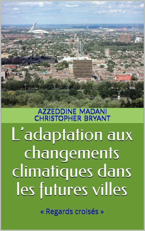 L’adaptation aux changements climatiques dans les futures villes: « Regards croisés »