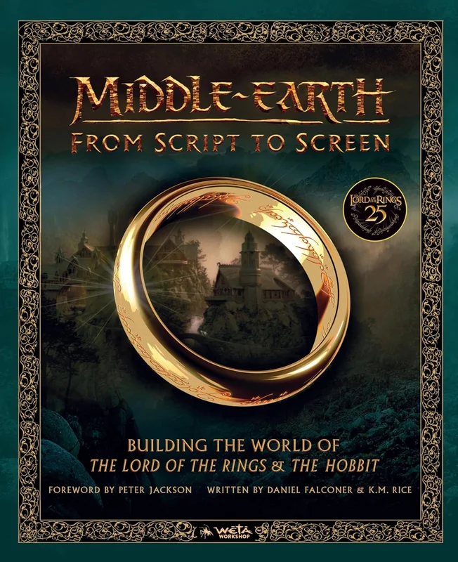 Middle-earth from Script to Screen: Building the World of The Lord of the Rings and The Hobbit – An Epic Behind-the-Scenes Exploration of Tolkien's Fantasy Brought to Film