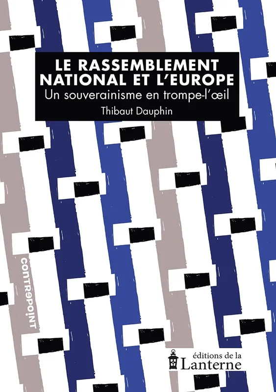 Le Rassemblement national et l'Europe: Un souverainisme en trompe-l'oeil