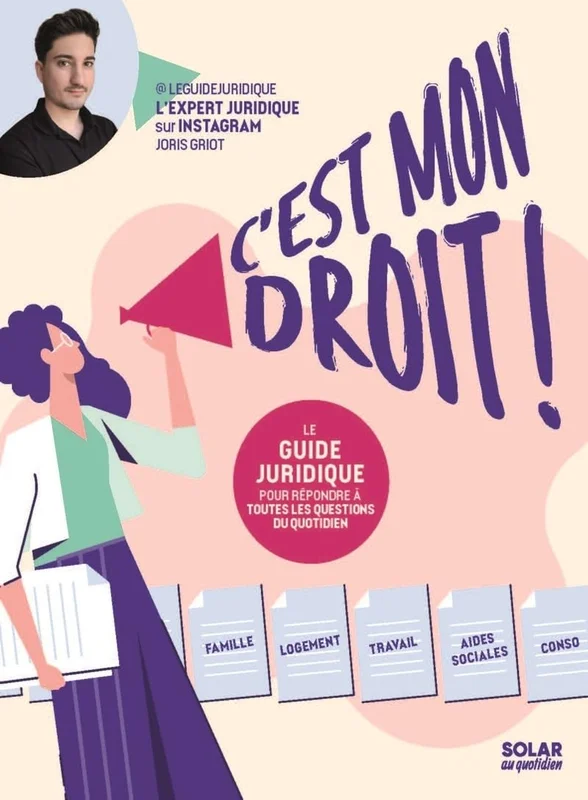 C'est mon droit: Le guide juridique pour répondre à toutes les questions du droit du quotidien