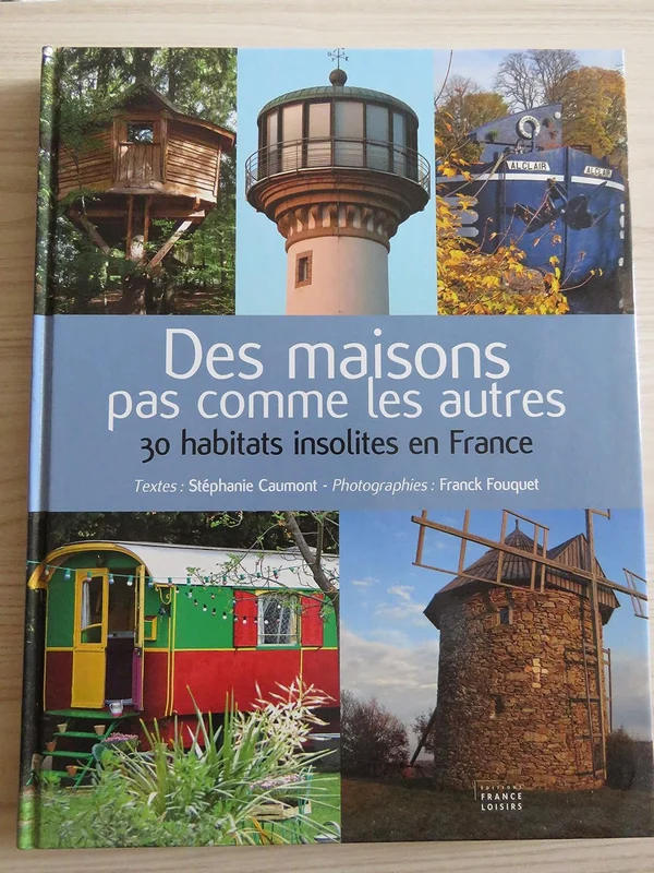 DES MAISONS PAS COMME LES AUTRES - 30 habitats insolites en France