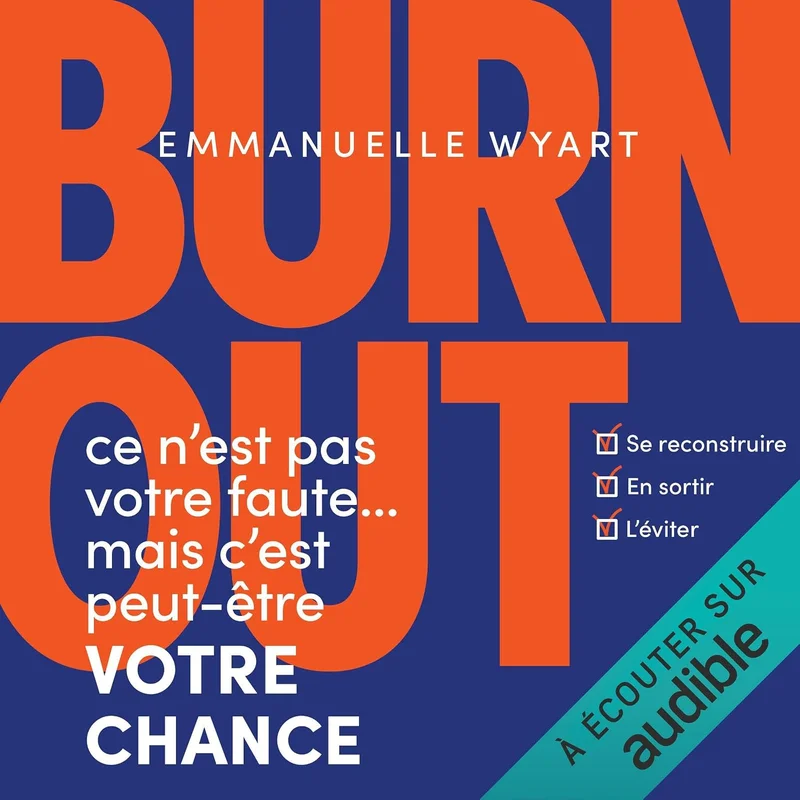 Burn-out: Ce n'est pas votre faute mais c'est peut-être votre chance