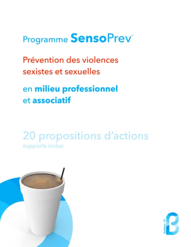 Prévention des violences sexistes et sexuelles en milieu professionnel et associatif - 20 propositions d’actions: Programme SensoPrev®