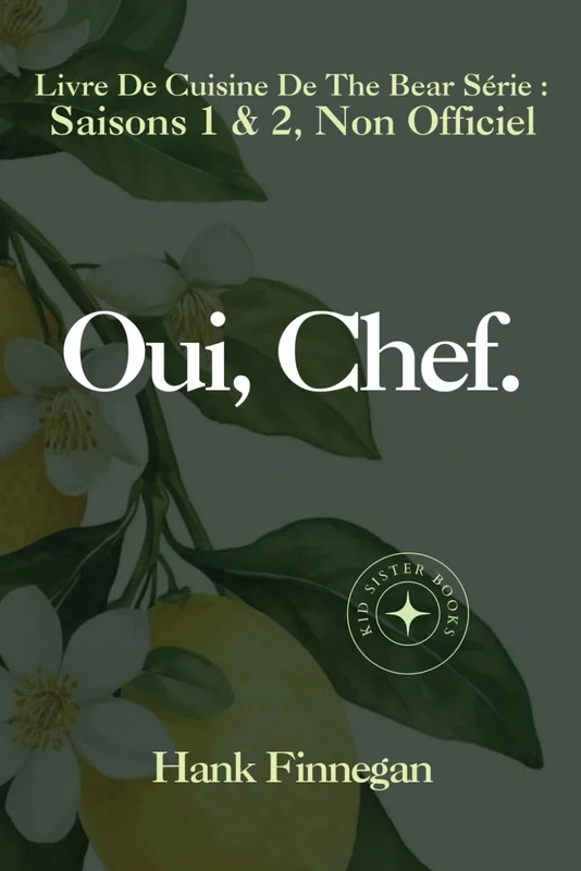 Oui, Chef.: Le Livre De Cuisine De The Bear Série: Saisons 1 et 2, Non Officiel