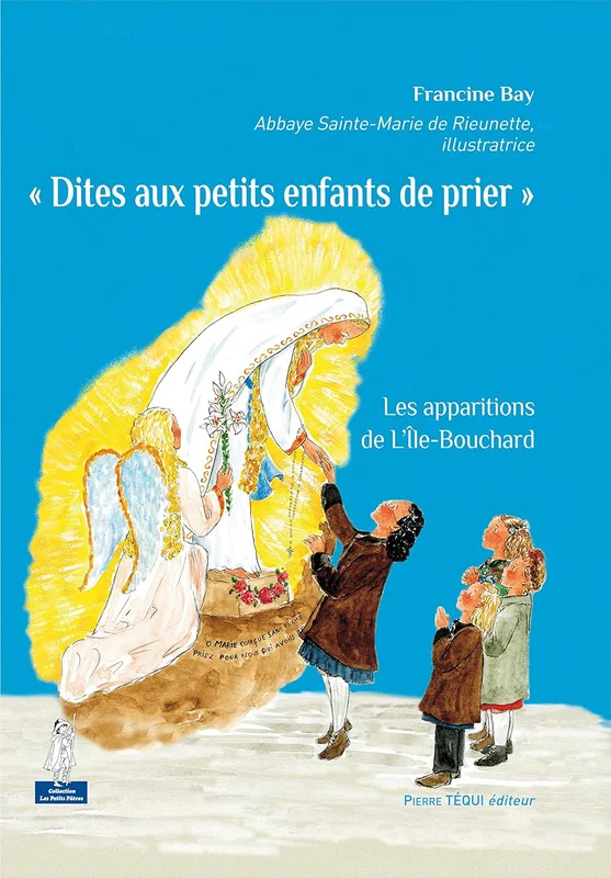 « Dites aux petits enfants de prier » : Les apparitions de l'Île-Bouchard