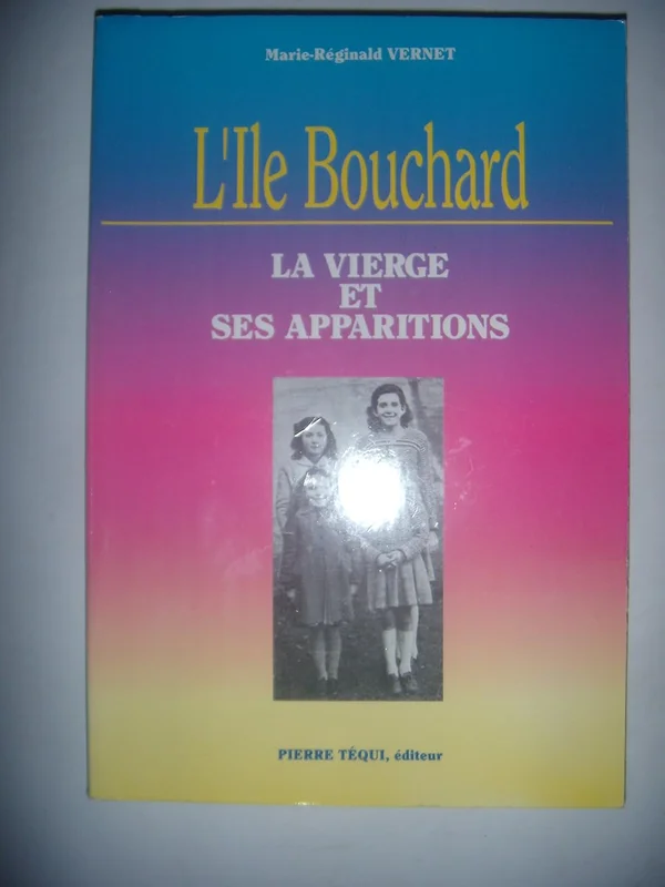Ile Bouchard la Vierge et Ses Apparitions
