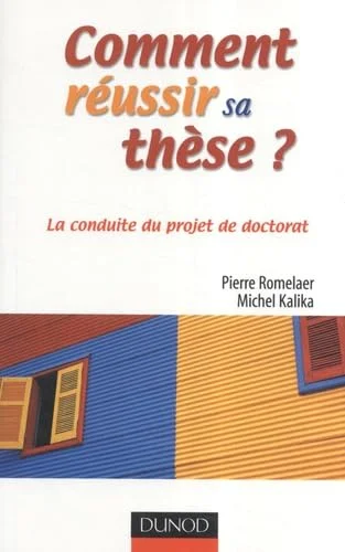 Comment réussir sa thèse ?: La conduite d'un projet de doctorat