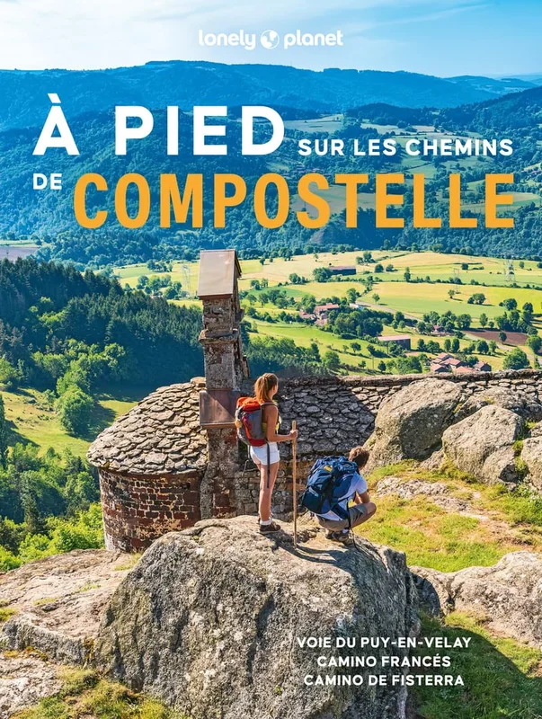 A pied sur les chemins de Compostelle - Voie du Puy-en-Velay, Camino Francés et Camino de Fisterra: Voie du Puy-en-Velay, Camino Francés, Camino de Fisterra