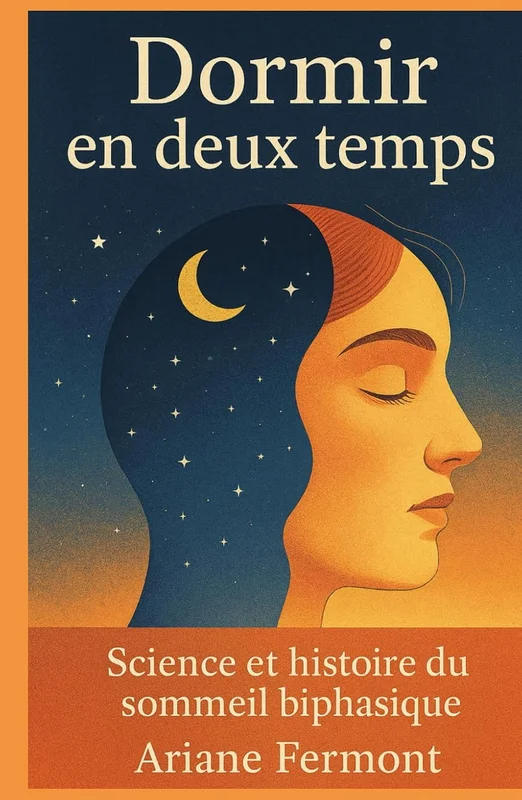 Dormir en deux temps: Science et histoire du sommeil biphasique