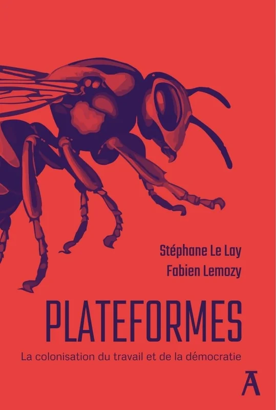 Plateformes: La colonisation du travail et de la démocratie