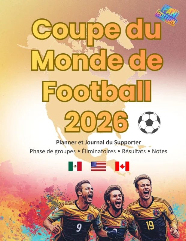 Coupe du Monde de Football 2026: Planner et Journal du Supporter Phase de groupes • Éliminatoires • Résultats • Notes