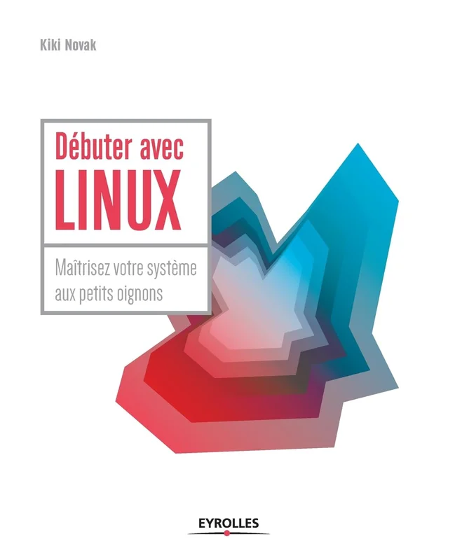 Linux kung-fu : débuter et maîtriser votre système aux petits oignons : Avec Debian slackware et autres systèmes