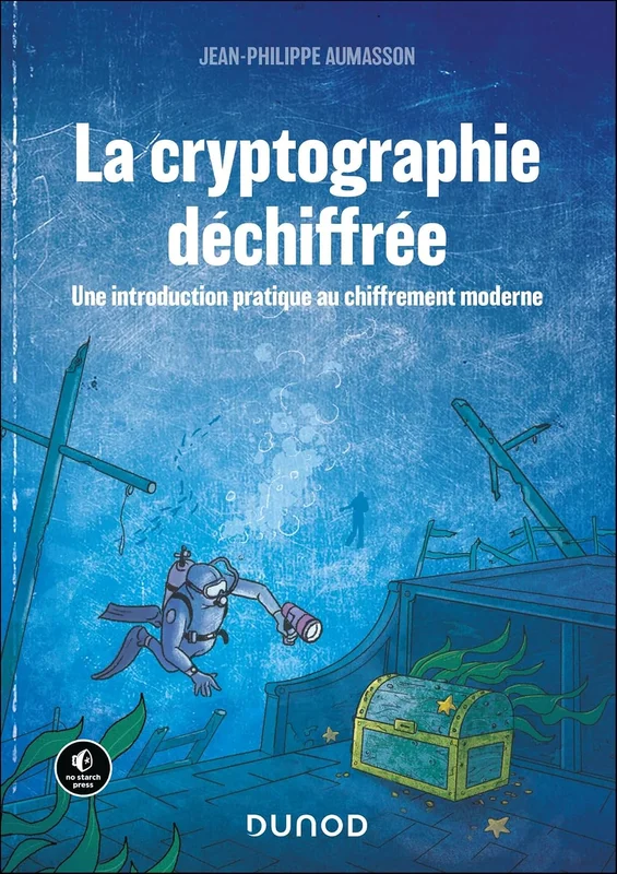La Cryptographie déchiffrée: Une introduction pratique au chiffrement moderne