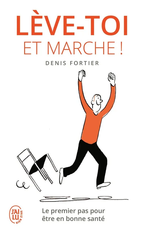 Lève-toi et marche !: Le premier pas pour être en bonne santé