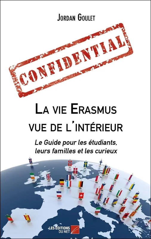 La vie Erasmus vue de l'intérieur: Le Guide pour les étudiants, leurs familles et les curieux