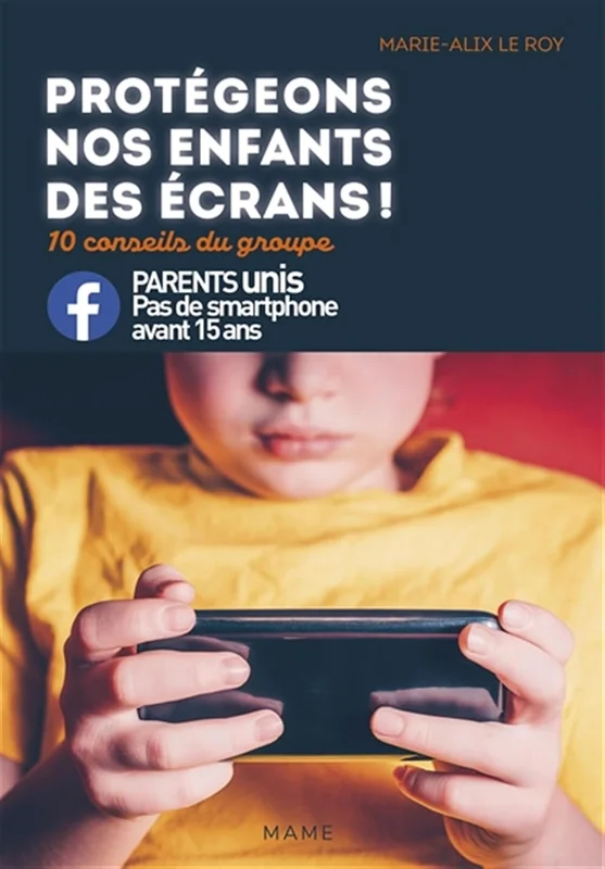 Protégeons nos enfants des écrans ! 10 conseils du groupe Parents unis, Pas de smartphone avant 15 ans