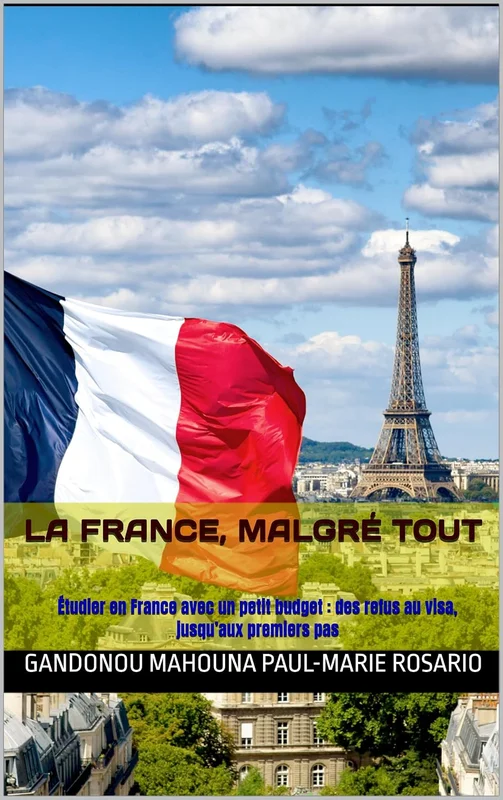 LA FRANCE, MALGRÉ TOUT: Étudier en France avec un petit budget : des refus au visa, jusqu’aux premiers pas