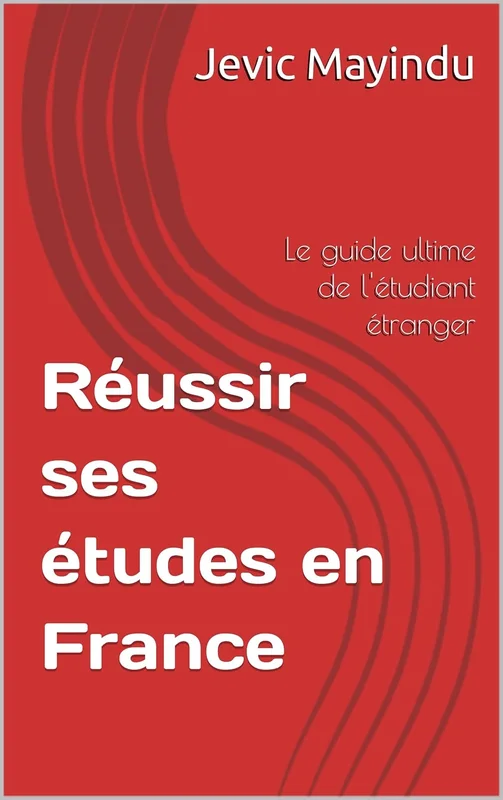 Réussir ses études en France: Le guide ultime de l'étudiant étranger