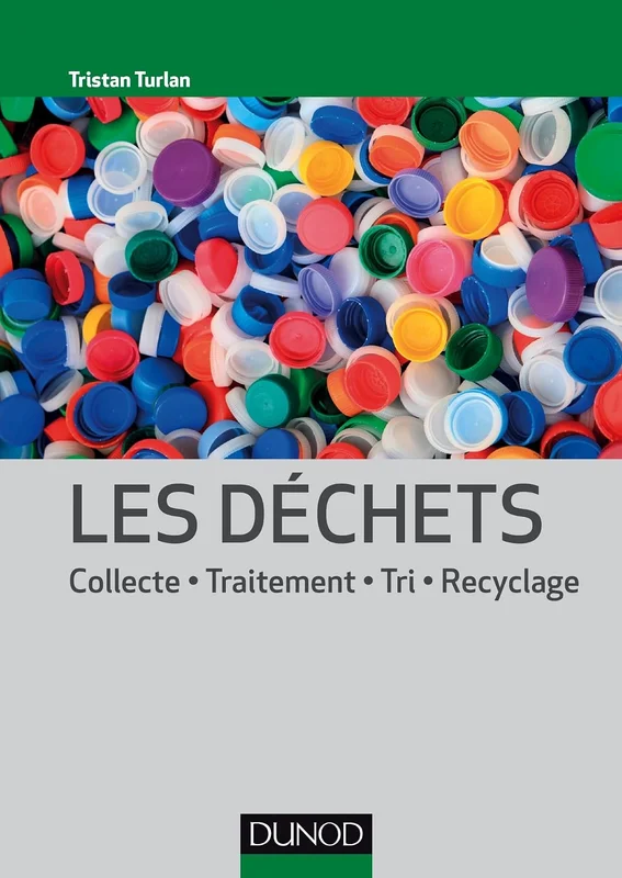 Les déchets - Collecte, traitement, tri, recyclage: Collecte, traitement, tri, recyclage
