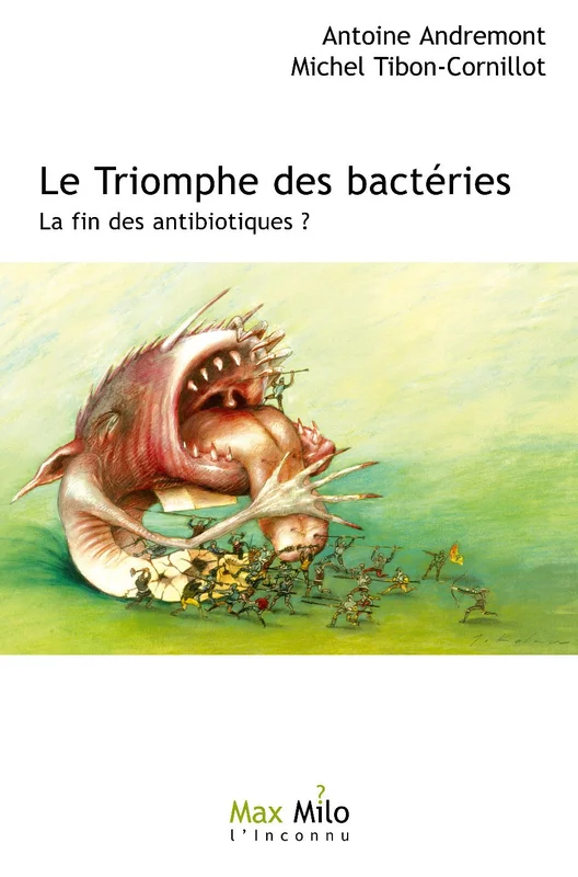 Le triomphe des bactéries: La fin des antibiotiques ? - Essais - documents (L'Inconnu)