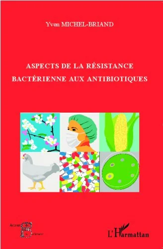 Aspects de la résistance bactérienne aux antibiotiques (Acteurs de la Science)