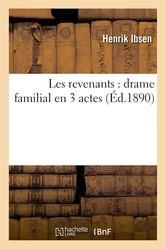 Les revenants: drame familial en 3 actes (Litterature)
