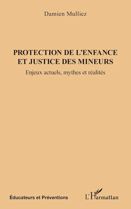 Protection de l'enfance et justice des mineurs: Enjeux actuels, mythes et réalités