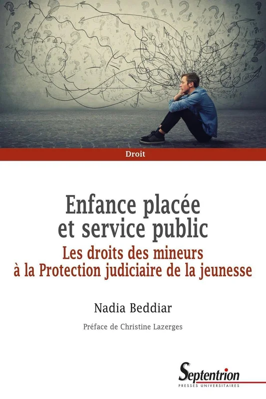 Enfance placée et service public: Les droits des mineurs à de la Protection judiciaire de la jeunesse. Préface de Christine Lazerges
