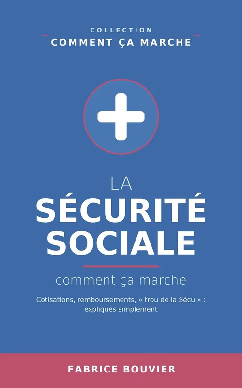 La Sécurité sociale, comment ça marche