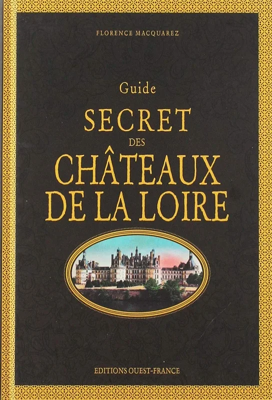 Guide secret des châteaux de la Loire