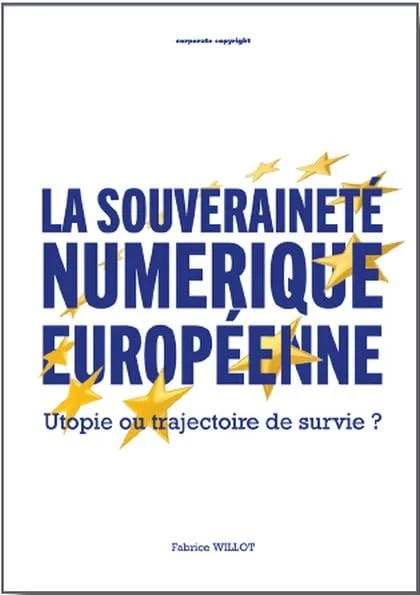 La souveraineté numérique européenne: Utopie ou trajectoire de survie ?