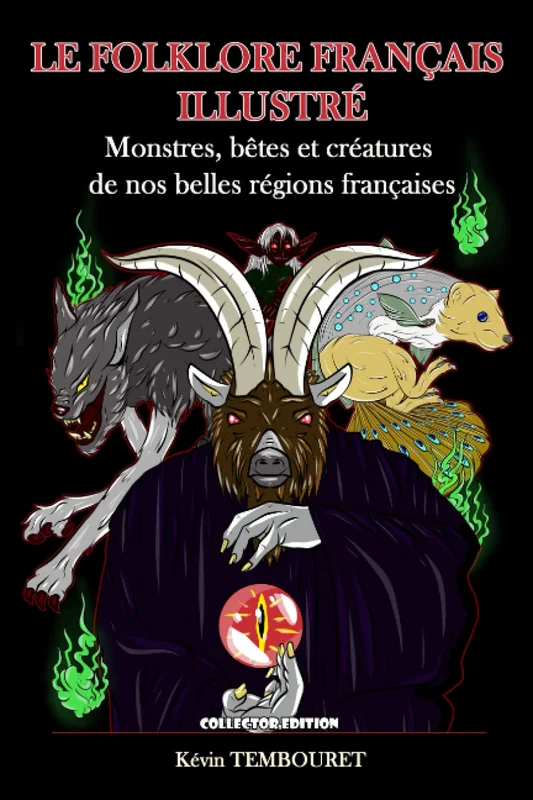 Le folklore français illustré - Collector edition: Monstres, bêtes et créatures de nos belles régions françaises