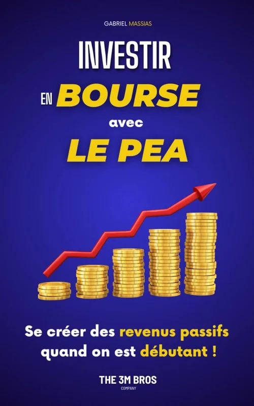 Investir en bourse avec le PEA: Se créer des revenus passifs quand on est débutant