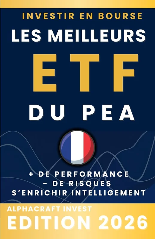 INVESTIR EN BOURSE LES MEILLEURS ETF POUR PEA: PLUS DE PERFORMANCE, MOINS DE RISQUE, S’ENRICHIR INTELLIGEMMENT