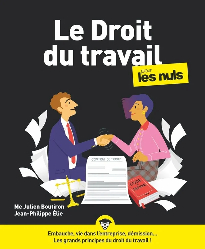 Le Droit du travail pour les Nuls: | travail, contrat, salarié, licenciement, salaire, relations professionnelles