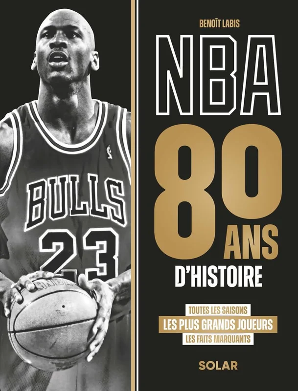 NBA, 80 ans d'histoire - Basket - Toutes les saisons - grands joueurs - Jordan - Wembanyama