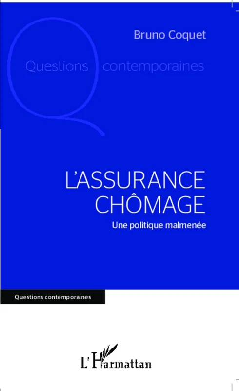 L'assurance chômage: Une politique malmenée (Questions contemporaines)