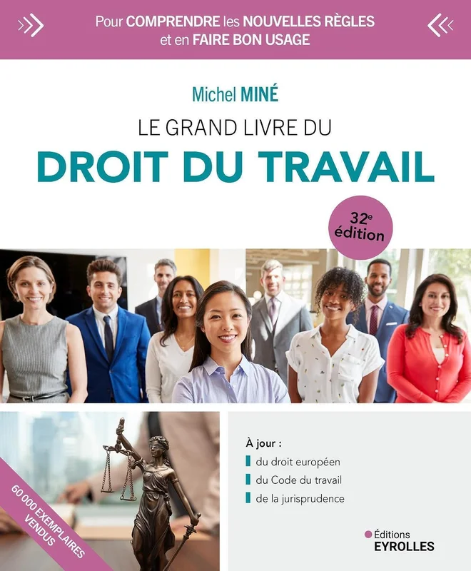 Le grand livre du droit du travail: 32e édition 2025 - Pour comprendre les nouvelles règles et en faire bon usage