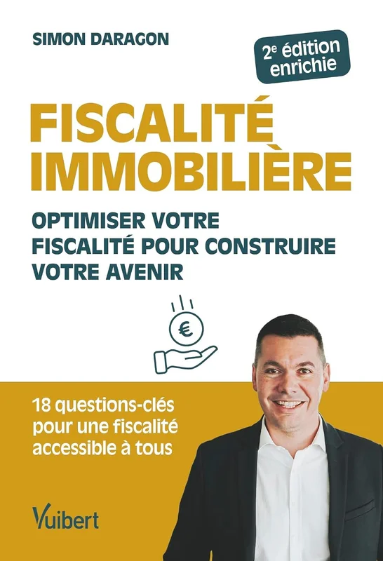 Fiscalité immobilière: Optimiser votre fiscalité pour construire votre avenir