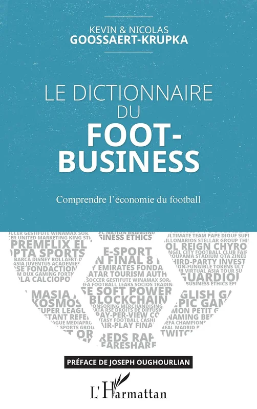 Le dictionnaire du Foot-Business: Comprendre l'économie du football