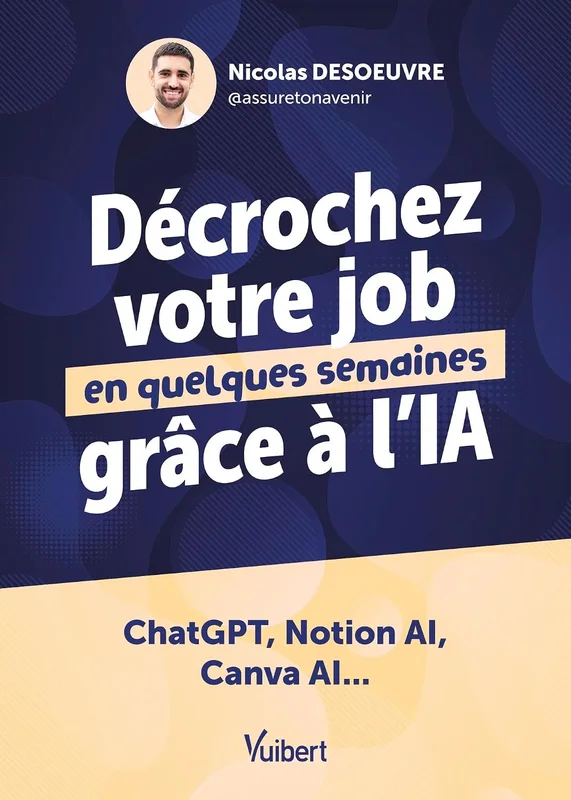 Décrochez votre job en quelques semaines grâce à l’IA: ChatGPT, Notion AI, Canva AI...