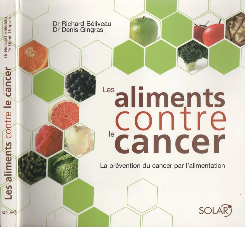 Les aliments contre le cancer: La prévention du cancer par l'alimentation