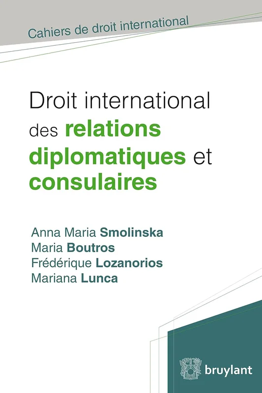 Droit international des relations diplomatiques et consulaires (Cahiers de droit international)