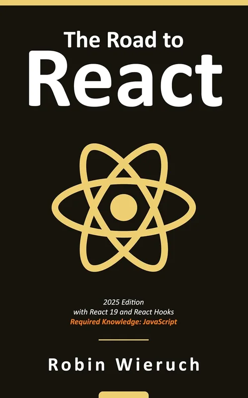 The Road to React: The React.js 19 with Hooks in JavaScript Book (2025 Edition) (English Edition)