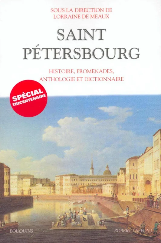 Saint-Pétersbourg : Histoire, promenades, anthologie, dictionnaire