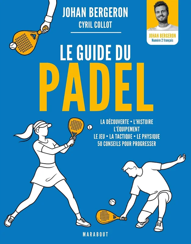 Le guide du padel: 50 conseils pour progresser